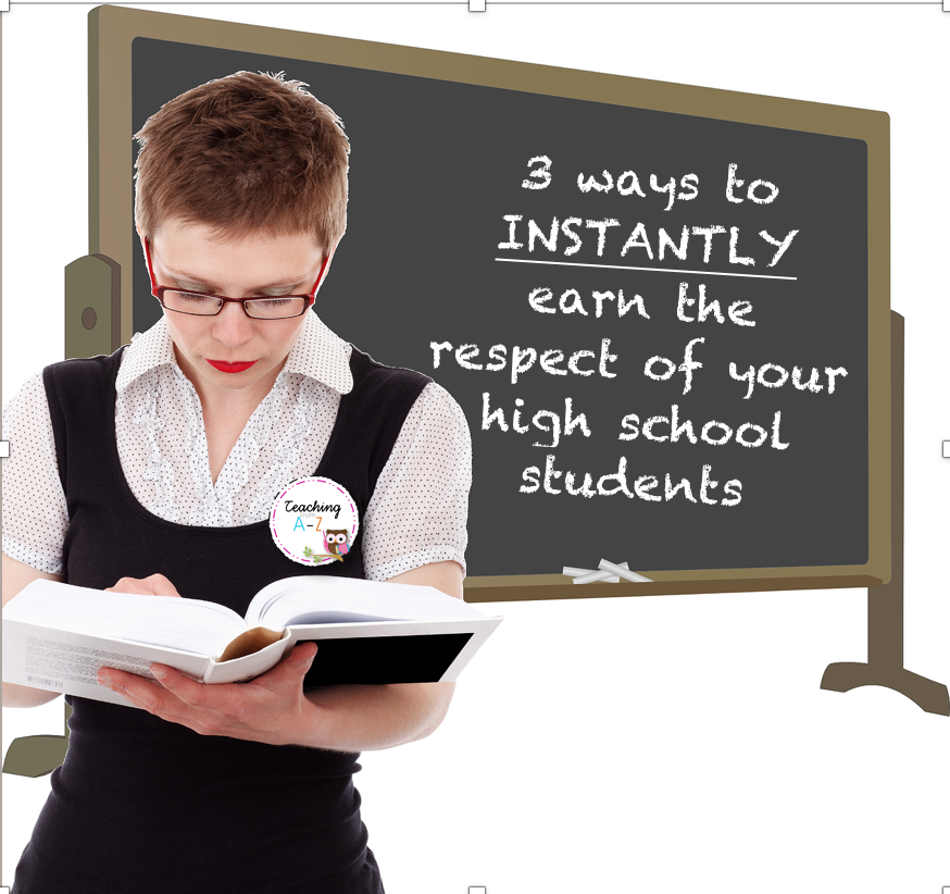 3 ways to INSTANTLY earn the respect of your high school students