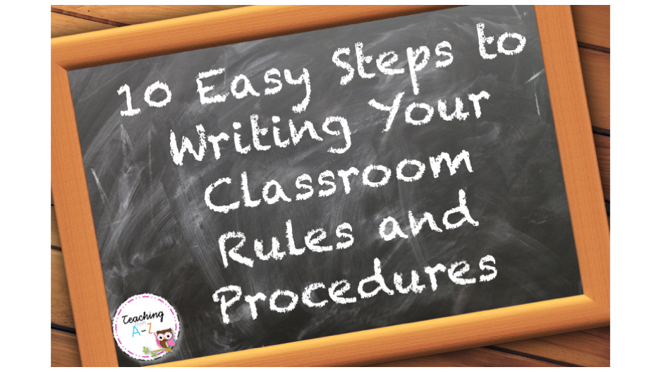 10 Easy Steps to Writing Your Classroom Rules and Procedures