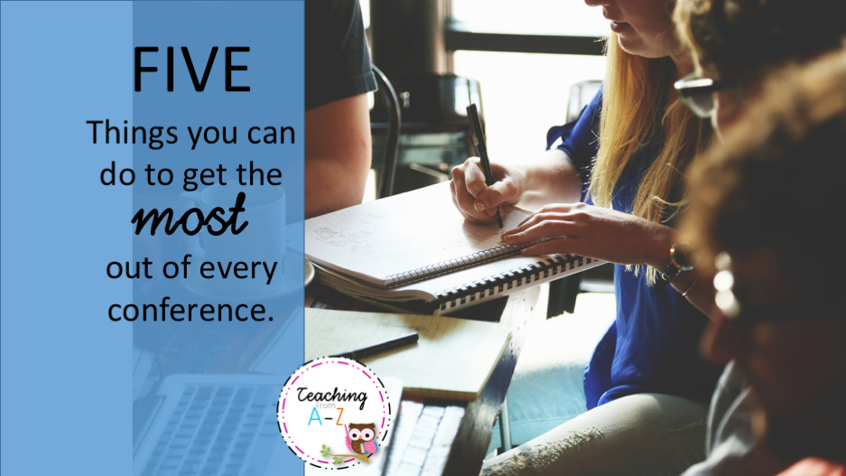 Five things you can do to get the MOST out of every conference.